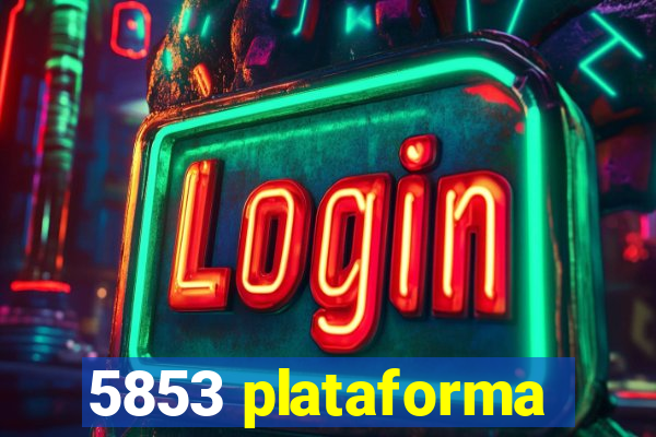 5853 plataforma